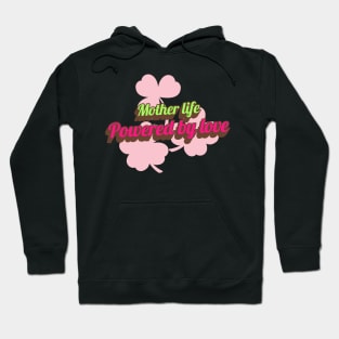 mother life powered by love Hoodie